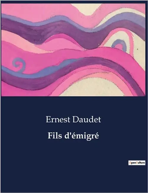 Fils d'émigré by Daudet, Ernest