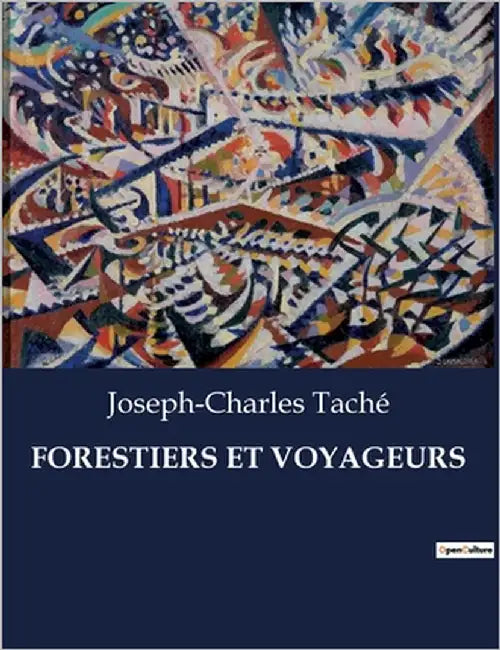 Forestiers Et Voyageurs by Taché, Joseph-Charles