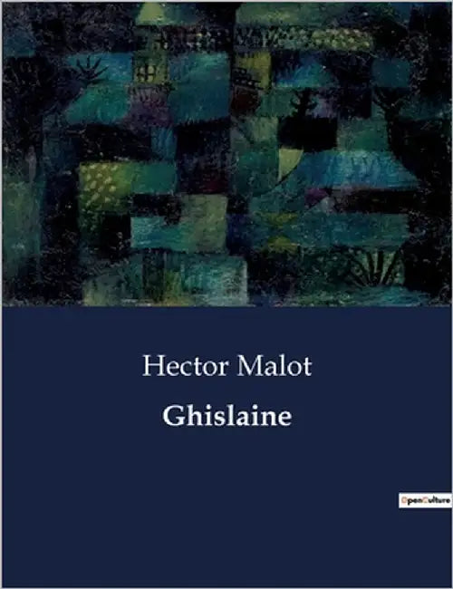 Ghislaine: Les dilemmes de l'émancipation et les choix du coeur by Malot, Hector