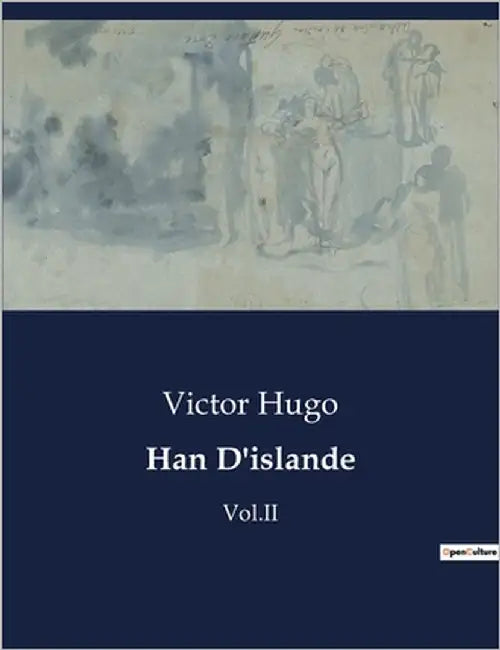 Han D'islande: Un drame romantique de jeunesse explorant les passions et les intrigues dans la Norvège du XVIIe siècle. by Hugo, Victor