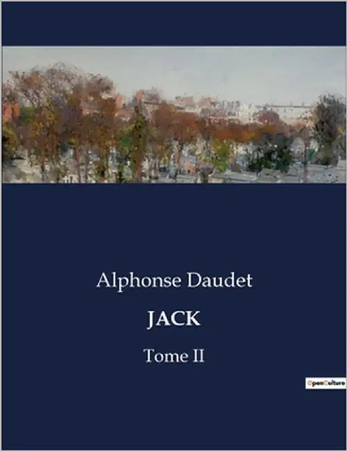 Jack: Tome II by Daudet, Alphonse