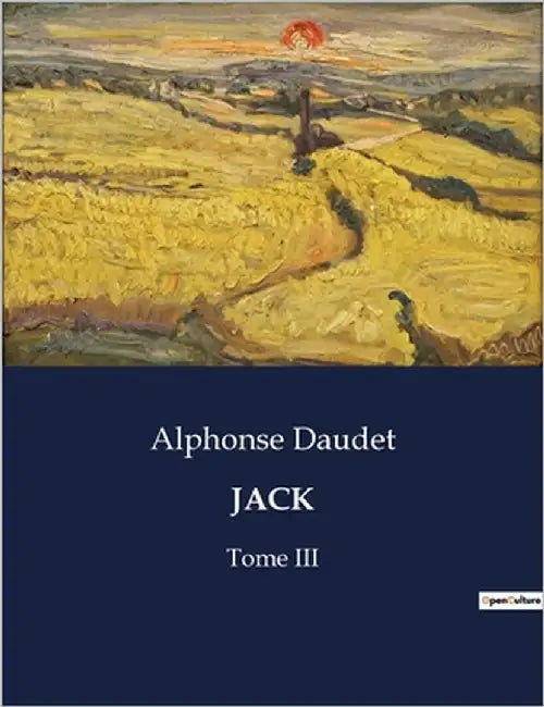 Jack: Tome III by Daudet, Alphonse