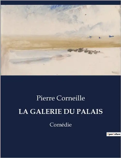 La Galerie Du Palais: Comédie by Corneille, Pierre