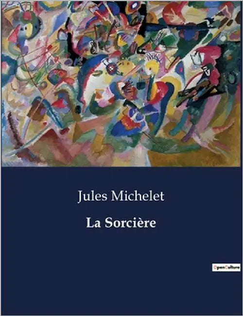 La Sorcière: L'évolution de la sorcellerie et son transition sur la société médiévale by Michelet, Jules