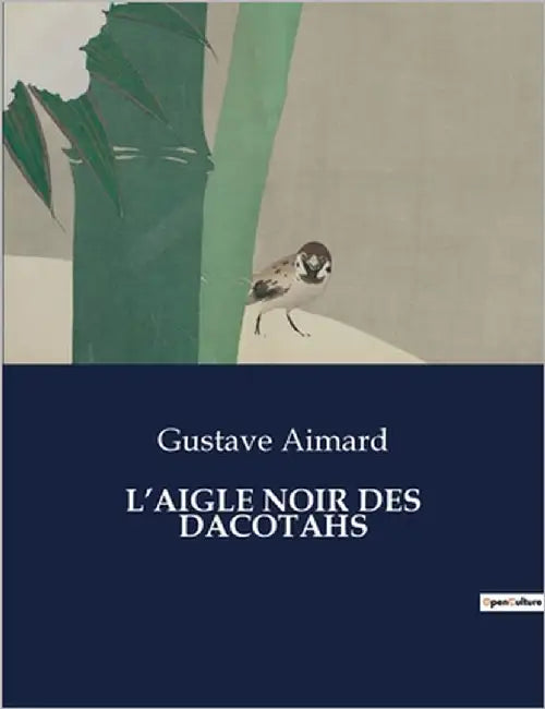 L'Aigle Noir Des Dacotahs: Une épopée transition au coeur des terres sauvages des Dacotahs by Aimard, Gustave