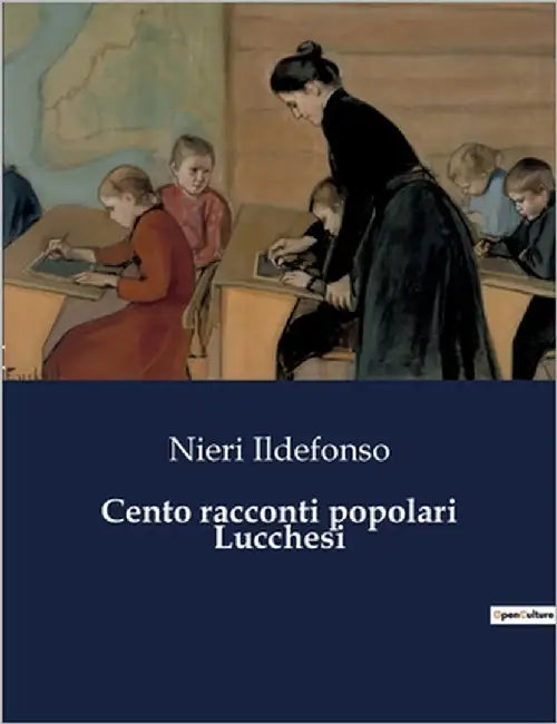 Cento racconti popolari Lucchesi by Ildefonso, Nieri