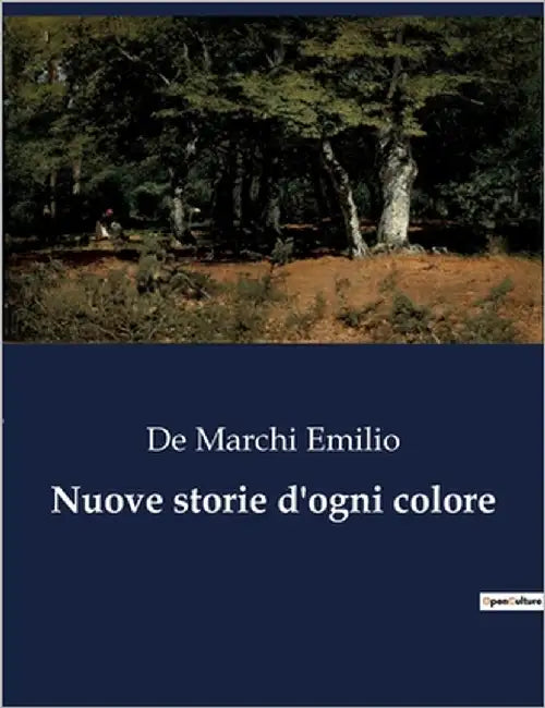 Nuove storie d'ogni colore: Racconti di vita e duelli: tra ironia e dramma by Emilio, De Marchi