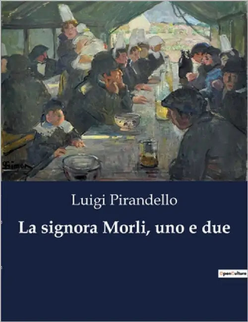 La signora Morli, uno e due: Il segreto di una donna tra verità e illusione. by Pirandello, Luigi
