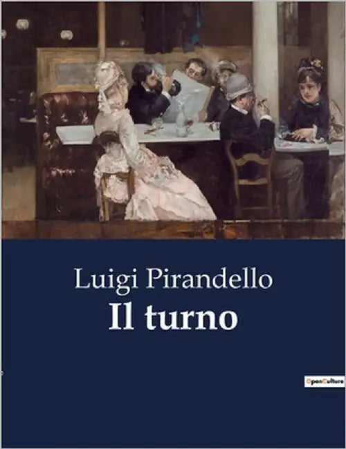Il turno: Un'analisi delle dinamiche sociali e personali nel romanzo di Luigi Pirandello by Pirandello, Luigi