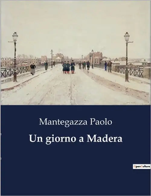 Un giorno a Madera: Un'analisi dell'igiene d'amore attraverso un viaggio a Madera by Paolo, Mantegazza