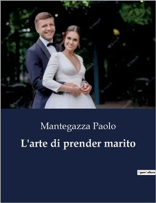 L'arte di prender marito by Paolo, Mantegazza
