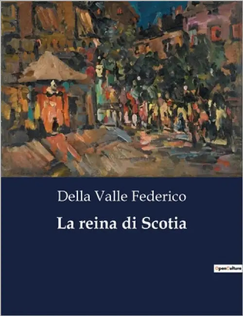 La reina di Scotia by Federico, Della Valle