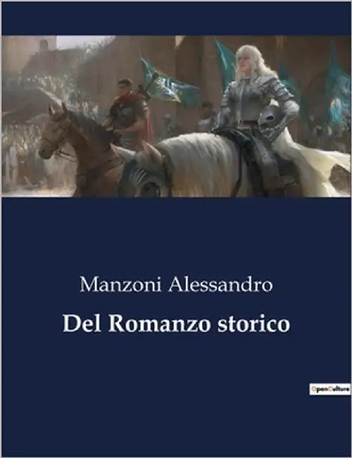 Del Romanzo storico by Alessandro, Manzoni