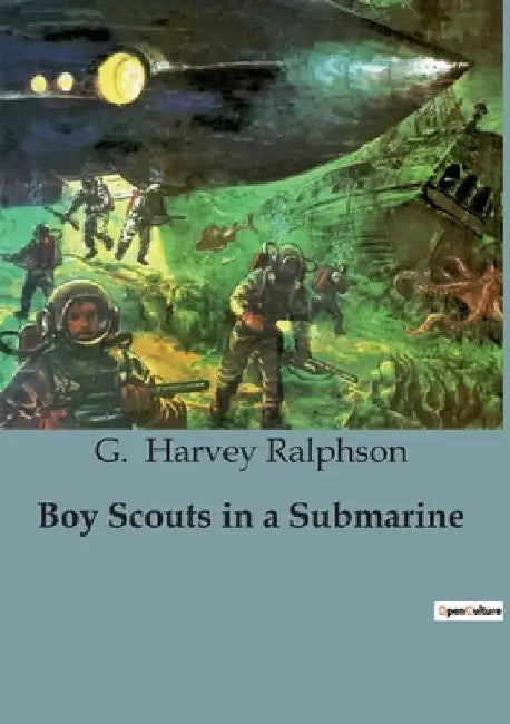 Boy Scouts in a Submarine by G. Harvey Ralphson