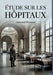 Étude sur les hôpitaux: Une analyse détaillée de la construction, de l'hygiène et de l'administration des hôpitaux au XIXe siècle, par Armand Husson by Armand Husson