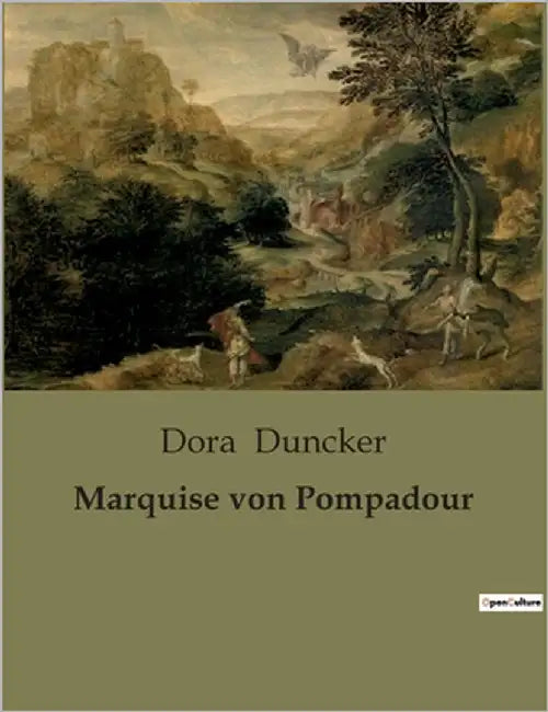 Marquise von Pompadour: Die Macht einer Frau im Schatten des Königs by Duncker, Dora