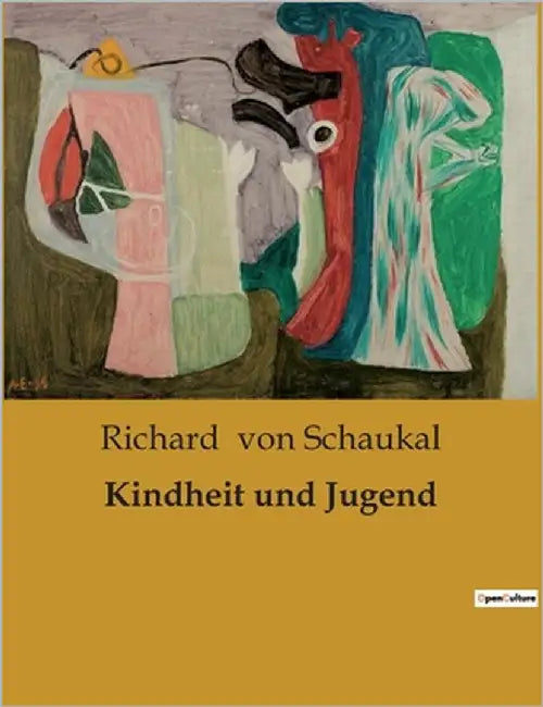 Kindheit und Jugend by Von Schaukal, Richard