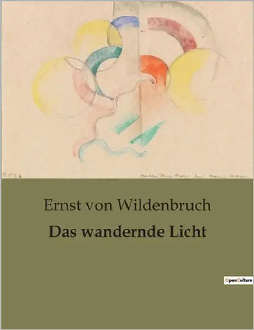 Das wandernde Licht: Ein unheimliches Licht und die Suche nach Erlösung by Von Wildenbruch, Ernst
