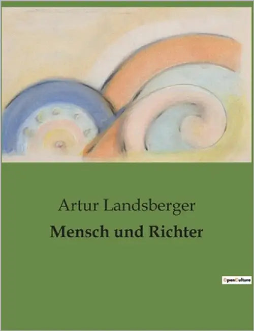 Mensch und Richter: Ein Richter zwischen Gesetz und Gewissen by Landsberger, Artur