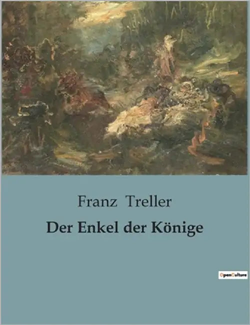 Der Enkel der Könige by Treller, Franz