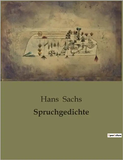 Spruchgedichte: Die Stimme eines Meistersingers im Wandel der Zeit by Sachs, Hans