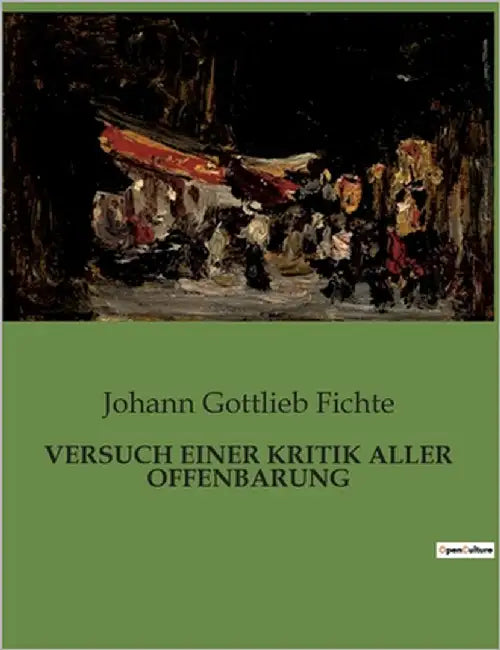 Versuch Einer Kritik Aller Offenbarung: Eine philosophische Untersuchung der Offenbarung und des moralischen Gesetzes by Fichte, Johann Gottlieb