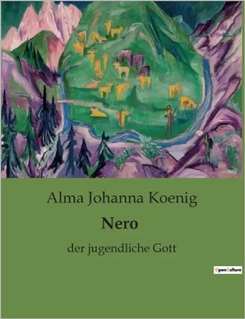 Nero: der jugendliche Gott by Koenig, Alma Johanna
