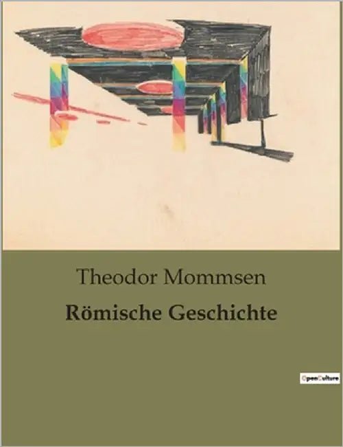 Römische Geschichte: Die politische und wirtschaftliche Entwicklung Karthagos by Mommsen, Theodor