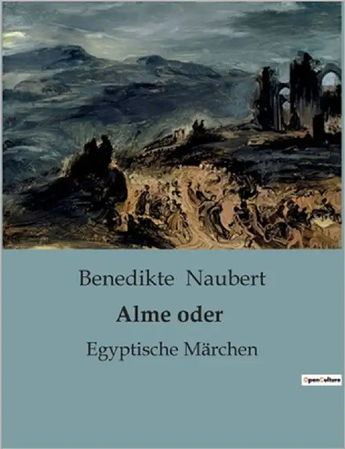Alme oder: Die Entwicklung und der Einfluss der italienischen Sprache im 18. Jahrhundert by Naubert, Benedikte