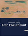 Der Frauenmut: Der unerschütterliche Wille einer Frau in einer patriarchalen Welt by Essig, Hermann