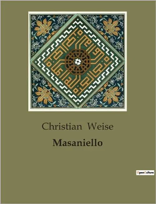 Masaniello: Die Rolle des Mercato-Platzes in der Geschichte Neapels und die Bedeutung von Masaniello by Weise, Christian