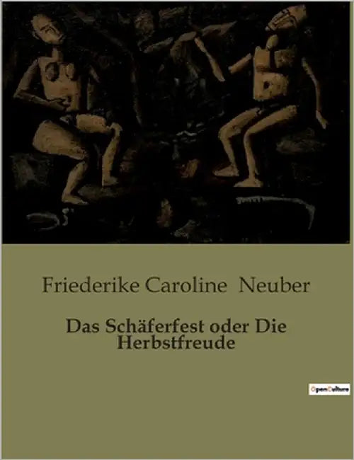Das Schäferfest oder Die Herbstfreude by Neuber, Friederike Caroline
