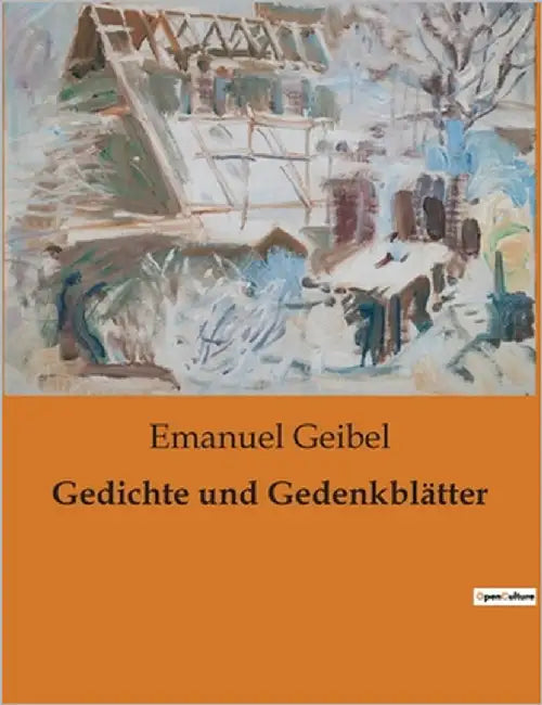 Gedichte und Gedenkblätter: Die poetische Reise durch die Seele des 19. Jahrhunderts by Geibel, Emanuel
