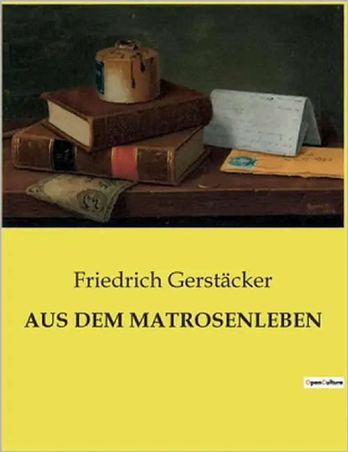 Aus Dem Matrosenleben: Einblicke in das Leben und die Herausforderungen von Seeleuten im 19. Jahrhundert by Gerstäcker, Friedrich