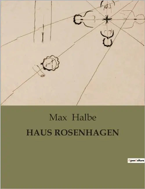 Haus Rosenhagen: Ein Drama der Sehnsüchte und gesellschaftlichen Zwänge by Halbe, Max