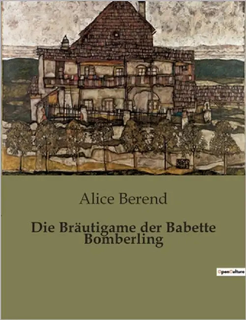 Die Bräutigame der Babette Bomberling: Die Suche nach Freiheit in einer Welt voller Erwartungen by Berend, Alice