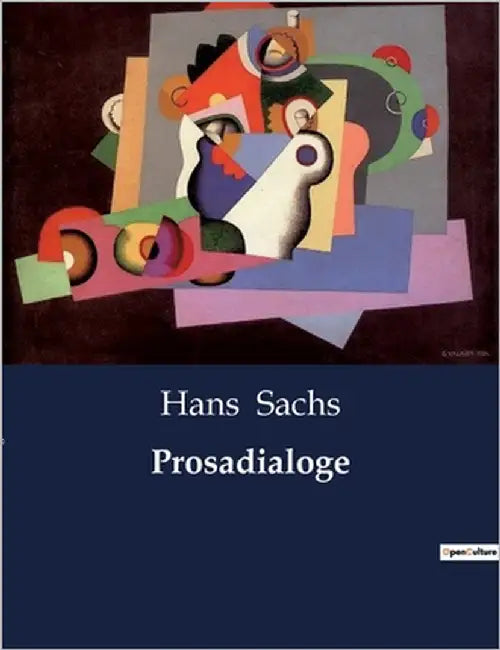 Prosadialoge: Ein satirischer Blick auf die menschlichen Schwächen der Renaissance by Sachs, Hans