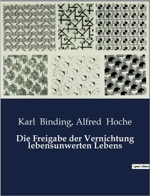 Die Freigabe der Vernichtung lebensunwerten Lebens by Hoche, Alfred
