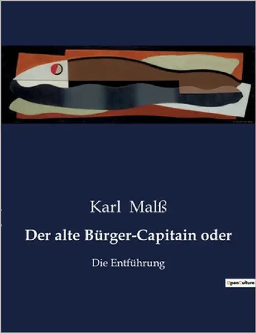 Der alte Bürger-Capitain oder: Die Entführung by Malß, Karl