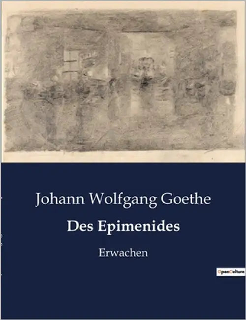 Des Epimenides: Die Verschmelzung von Mythos und Aufklärung by Goethe, Johann Wolfgang