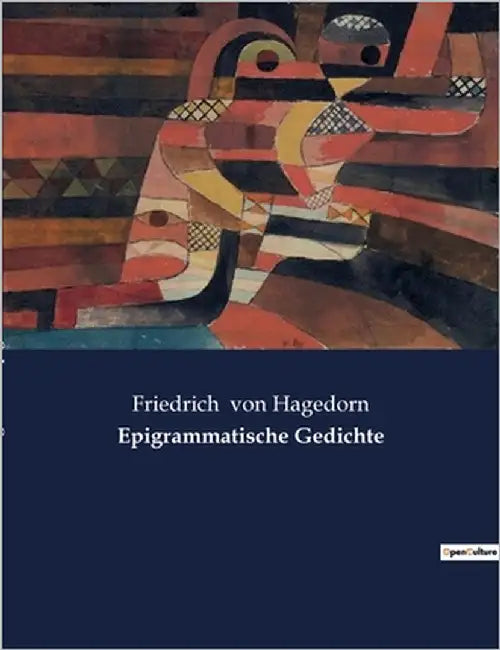 Epigrammatische Gedichte: Ein Blick auf die menschliche Natur durch scharfsinnige Verse by Von Hagedorn, Friedrich