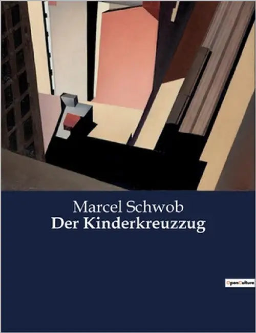 Der Kinderkreuzzug: Eine Erzählung über den Kinderkreuzzug und seine tragischen Folgen by Schwob, Marcel