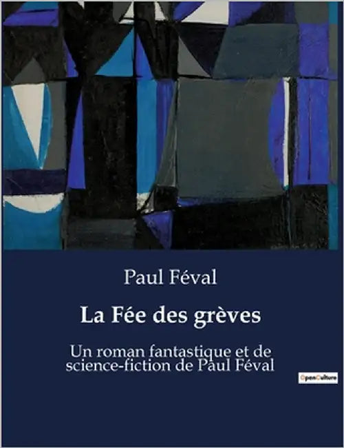 La Fée des grèves: Un voyage à travers les mystères et légendes des grèves bretonnes by Féval, Paul