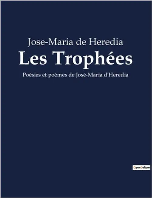 Les Trophées: Poésies et poèmes de José-Maria d'Heredia by De Heredia, Jose-Maria