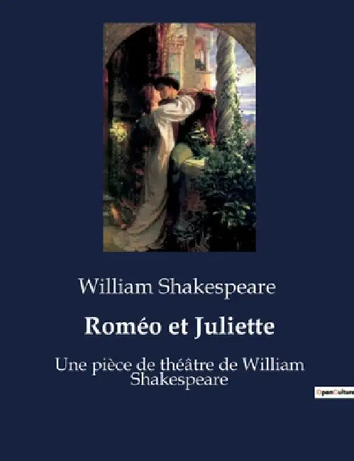 Roméo et Juliette: Une pièce de théâtre de William Shakespeare by William Shakespeare