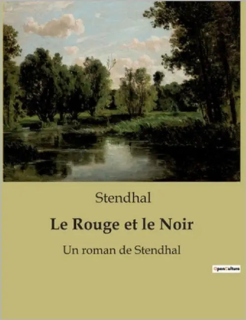 Le Rouge et le Noir: Un roman de Stendhal by Stendhal