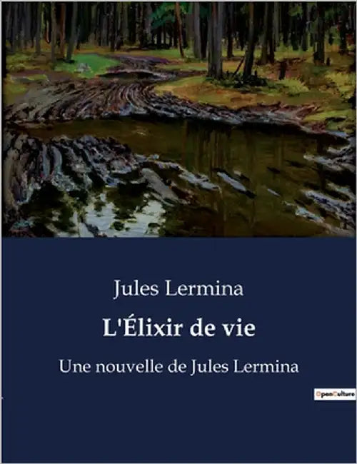 L'Élixir de vie: Un voyage à travers les mystères de la longévité et du magnétisme by Lermina, Jules