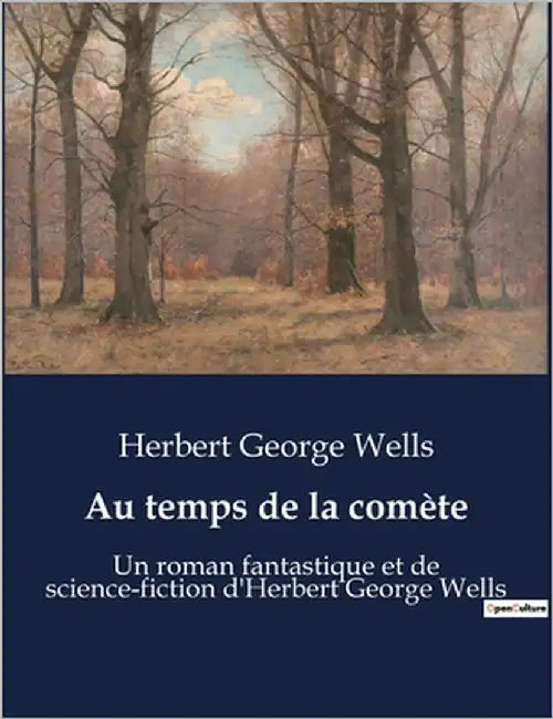 Au temps de la comète: Un roman fantastique et de science-fiction d'Herbert George Wells by Wells, Herbert George