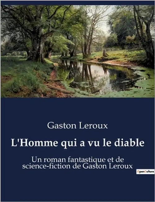 L'Homme qui a vu le diable: Un roman fantastique et de science-fiction de Gaston Leroux by LeRoux, Gaston