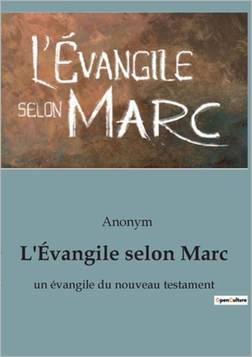 L'Évangile selon Marc: un évangile du nouveau testament by Anonym
